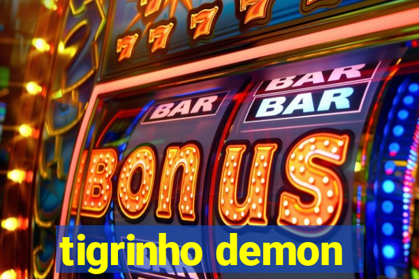 tigrinho demon